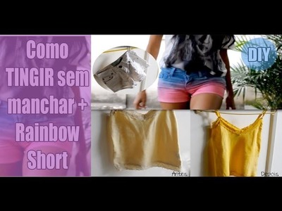 DIY: Como tingir roupas sem manchar + Short Rainbow. Dip Dye