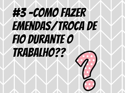 #3 - Amigas crocheteiras perguntam (versão canhotas)