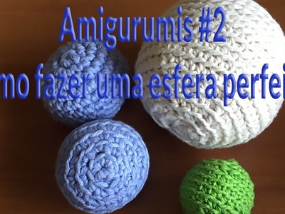 CURSO AMIGURUMI - AULA 2 como fazer uma esfera perfeita!
