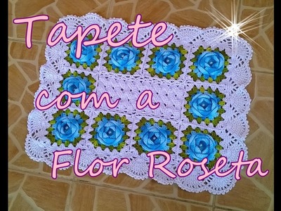 Tapete com a Flor Roseta - Crochê