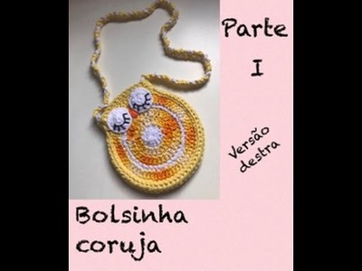 Bolsinha Coruja - Parte I (versão para destras)