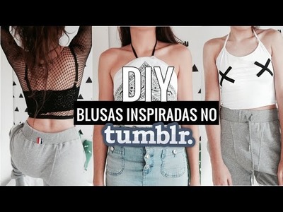 DIY-Blusas inspiradas no TUMBLR-Inspired tumblr-feat Tv da Bea |Camyla lima