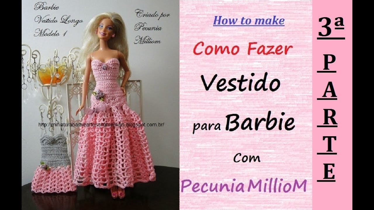 Como Fazer Vestido de Festa de Crochê Para Boneca Barbie Parte 3 - Customização Com Pecunia Milliom