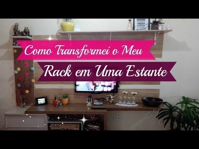 DIY: COMO TRANSFORMEI MEU RACK EM ESTANTE | Carla Oliveira