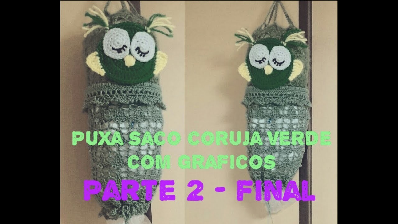 DIY CROCHET PUXA SACO CORUJA VERDE COM GRÁFICOS 2 PARTE FINAL HD