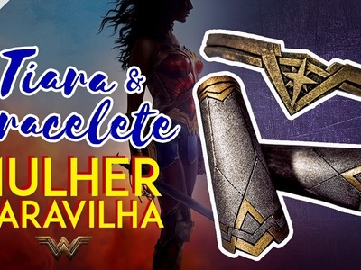DIY: TIARA e BRACELETE da Mulher Maravilha (Wonder Woman Tiara & Bracers) | Dan Pugno