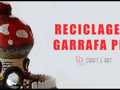 GARRAFA PET RECICLAGEM - CASINHA COGUMELO ILUMINADA + RECEITA DE ARGILA CASEIRA :: CRAFT E ART