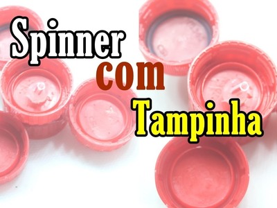 SPINNER De Tampinha | DIY Faça O Seu | Do Lixo Ao Luxo | Fernanda Martins