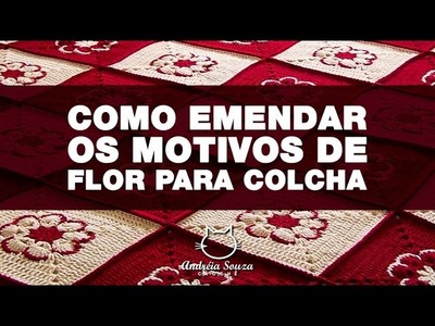 Como Emendar Motivo Flor para Colcha | Emenda Colcha Crochê | Andréia Souza Crochê