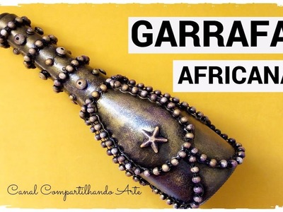 DIY GARRAFA DECORADA AFRICANA  - Artesanato fácil do Compartilhando Arte ft Atelie DeCoração