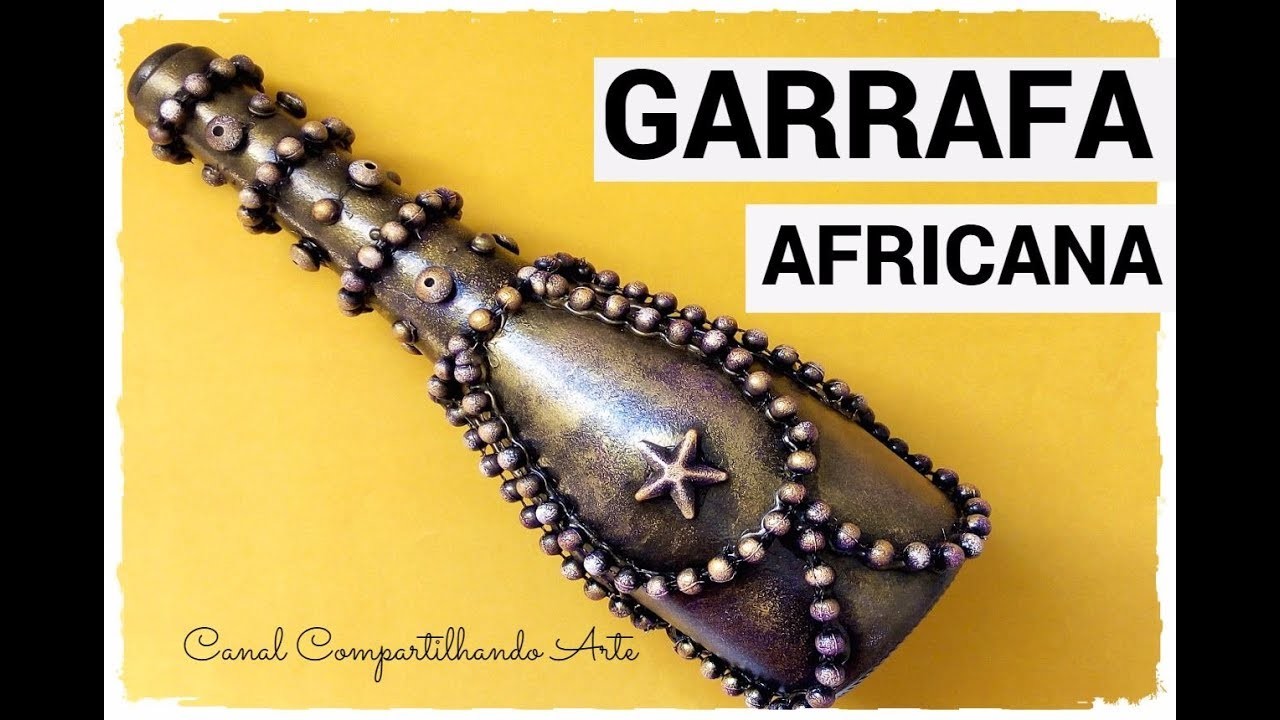 DIY GARRAFA DECORADA AFRICANA  - Artesanato fácil do Compartilhando Arte ft Atelie DeCoração