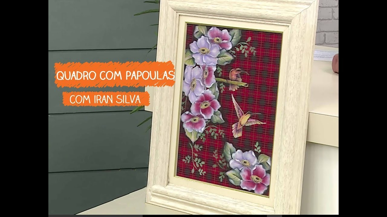 Quadro com Papoulas com Iran Silva | Vitrine do Artesanato na TV - Rede Família