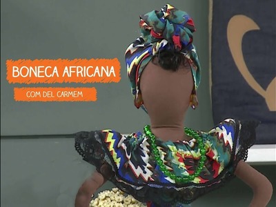 Boneca Africana com Del Carmem | Vitrine do Artesanato na TV - Rede Família