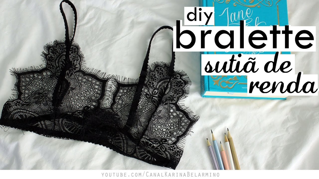 DIY Bralette - Sutiã Renda MOLDE GRÁTIS | Karina Belarmino