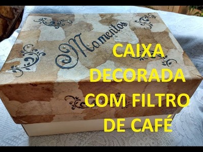 DIY - CAIXA DE PAPELÃO DECORADA COM FILTRO DE CAFÉ