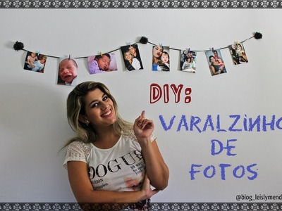 DIY: Varalzinho de Foto - Blog Leisly Mendes
