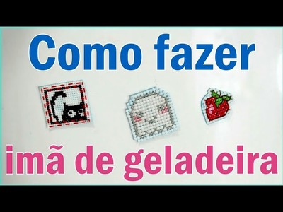 DIY:Como fazer Ima para  geladeira