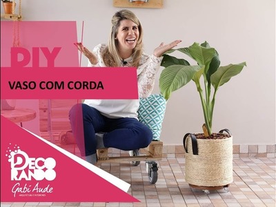 DIY.: VASO DE BARRICA REVESTIDO COM CORDA