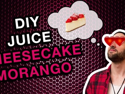 Ep. 13- DIY Juice, Cheesecake de Morango.
