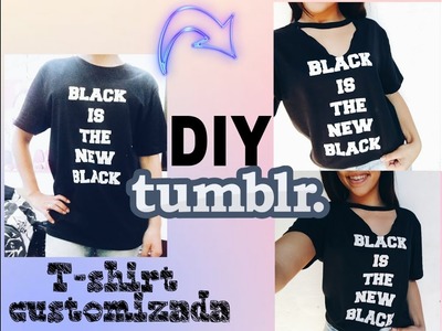 DIY Customizaçao de camiseta estilo Tumblr