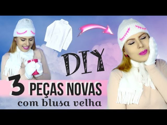 DIY TRANSFORMANDO ROUPAS VELHAS - TOUCA. LUVA. CACHECOL