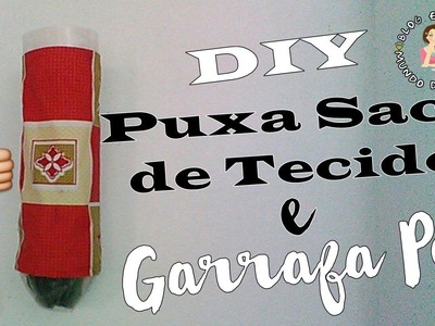 Puxa Saco de Tecido e Garrafa Pet - DIY | Vivih Todo Dia Em Junho #13