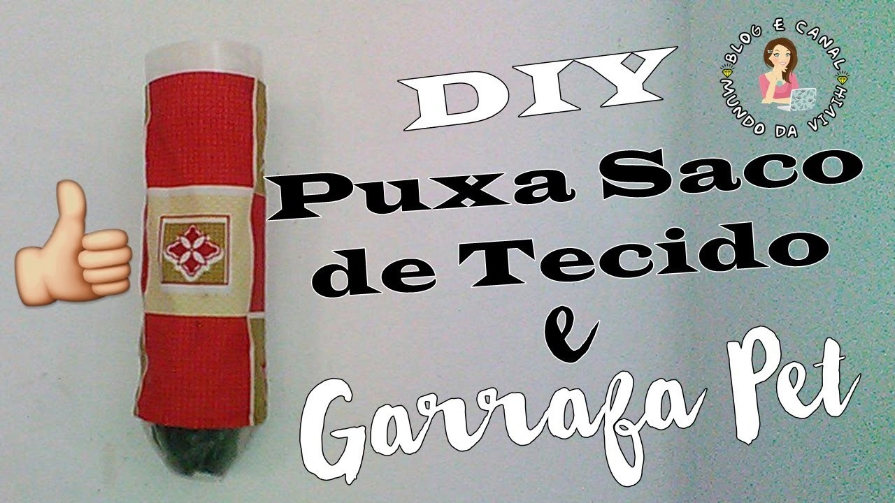 Puxa Saco de Tecido e Garrafa Pet - DIY | Vivih Todo Dia Em Junho #13