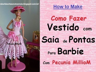 Como Fazer Vestido Com Saia de Pontas em Crochê Para Bonecas Barbie Com Pecunia Milliom - Parte 2