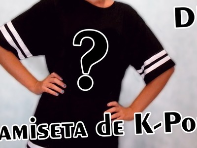 DIY 3 - Camisetas de Capope (K-pop)