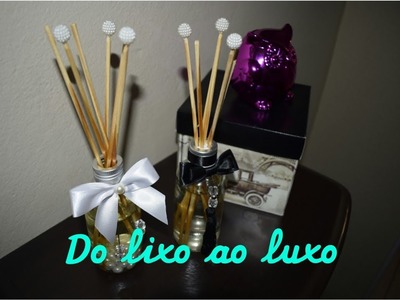 DIY Aromatizador de Ambientes. Do lixo ao Luxo