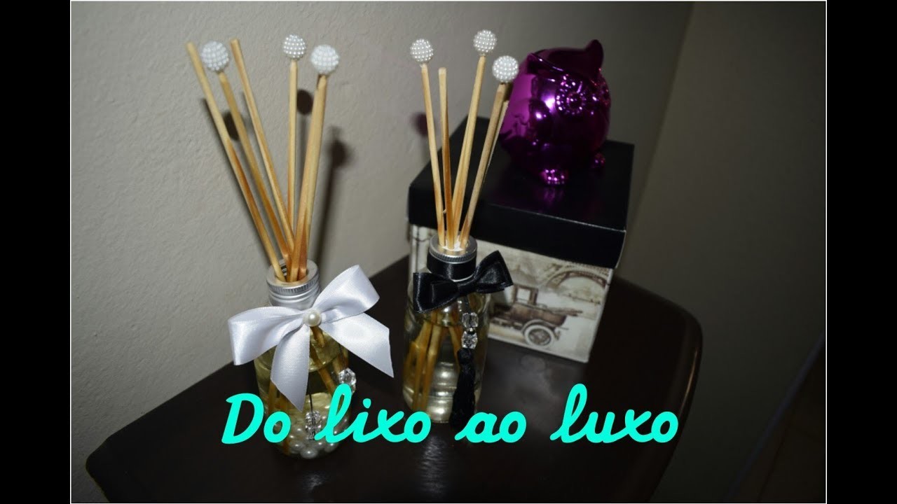 DIY Aromatizador de Ambientes. Do lixo ao Luxo