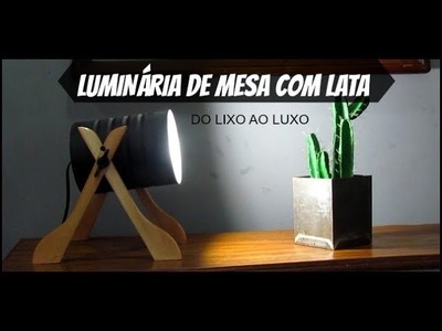 DIY | DO LIXO AO LUXO  | LUMINÁRIA DE MESA  COM  LATA | LETICIA ARTES