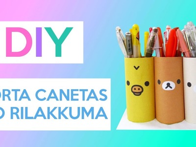 DIY: Porta Canetas do Rilakkuma feito com Rolinho | Natxhypy