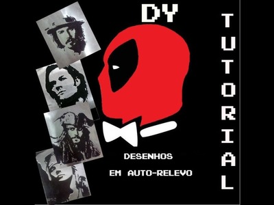 DIY-Tutorial como fazer desenhos com auto-relevo