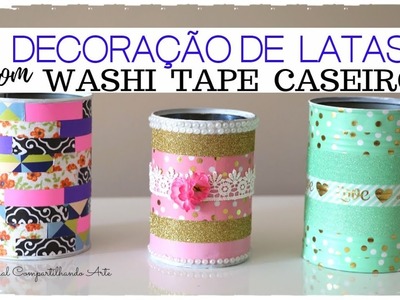 DIY WASHI TAPE -  Fita adesiva decorada - Use na DECORAÇÃO DE LATAS