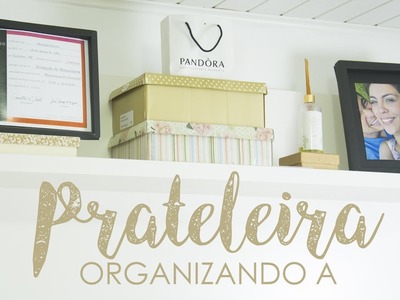 DYE | DECORANDO A PRATELEIRA COM O QUE TEMOS EM CASA! #DECORAÇÃO