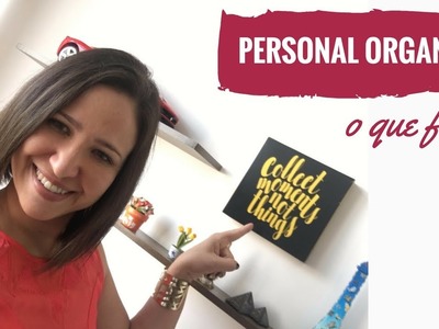 O que faz uma Personal Organizer - Confissões de Personal Organizer