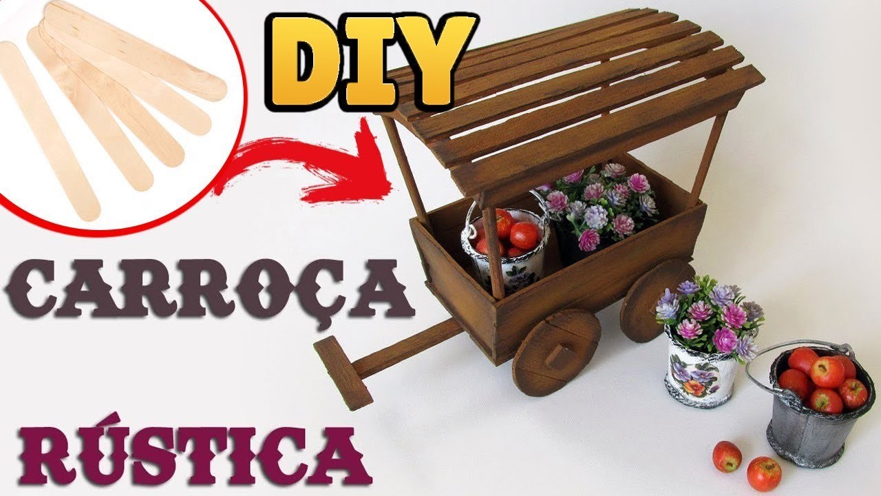 DIY: Como Fazer Carroça Decorativa Rústica Flores e Frutas em Miniatura - Artesanato Palitos Picolé