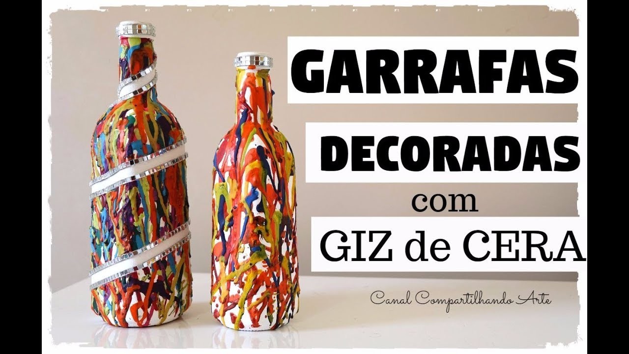 DIY Garrafas decoradas  com GIZ DE CERA -  Artesanato fácil e lindo