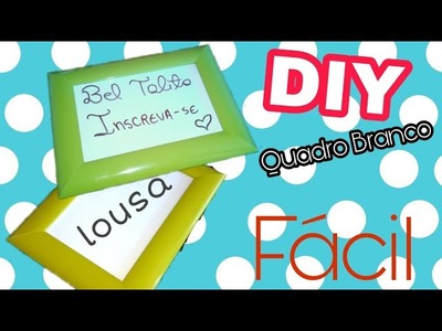 DIY: QUADRO BRANCO.LOUSA - Bel Talita
