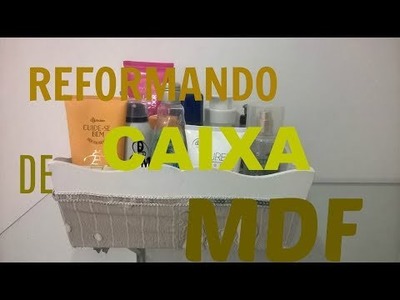 DIY- REFORMANDO CAIXA DE MDF