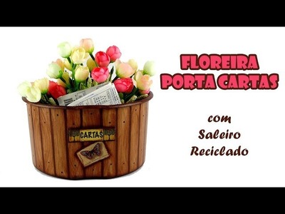 Floreira Porta Cartas com Saleiro Reaproveitado (ARTESANATO, DIY, RECICLAGEM)