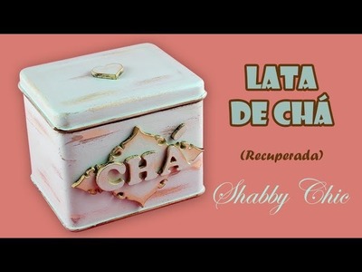 Lata de Chá Recuperada Decorada Estilo Shabby Chic (ARTESANATO, DIY, RECICLAGEM)