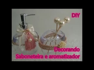 Decorando saboneteira e aromatizador - DIY