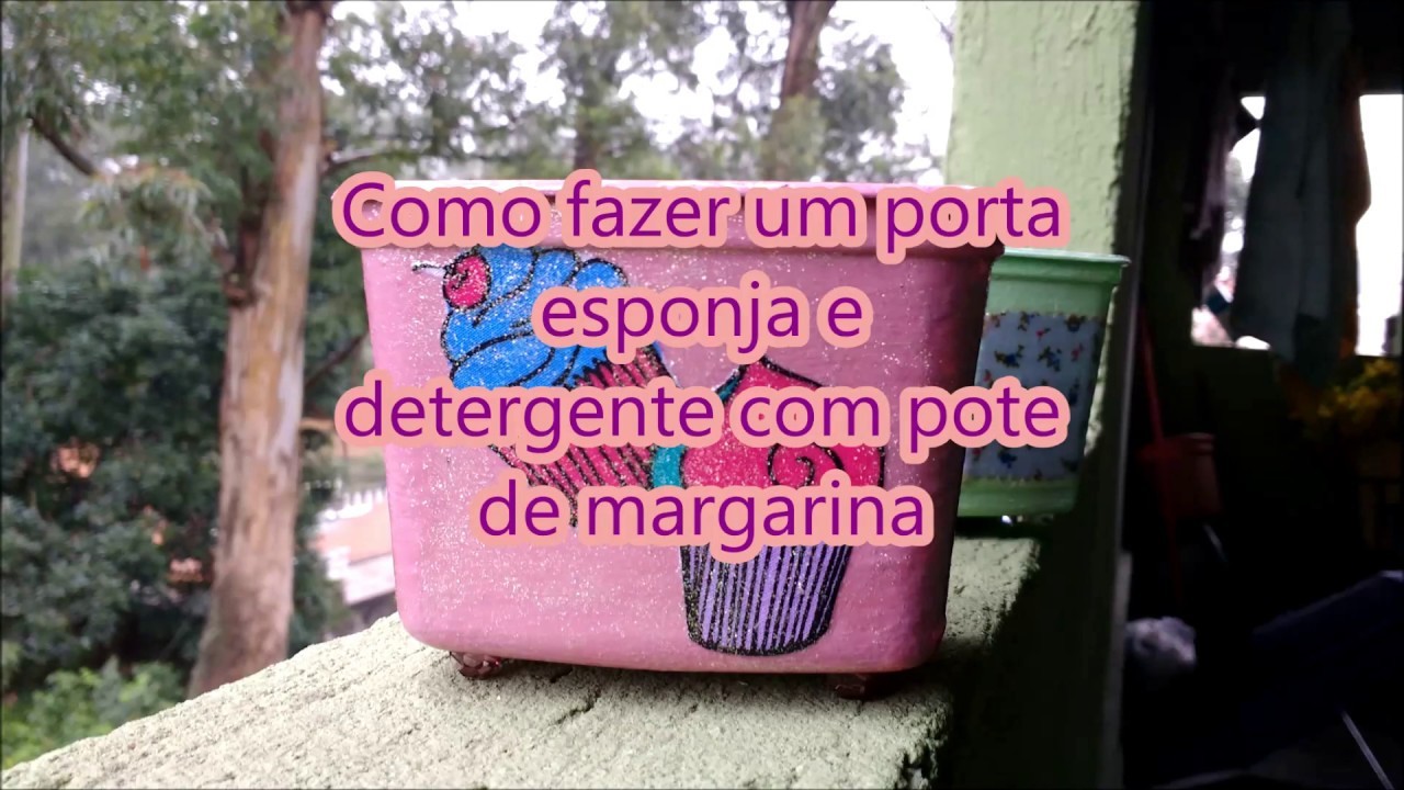 DIY - COMO FAZER PORTA ESPONJA COM POTE DE MARGARINA