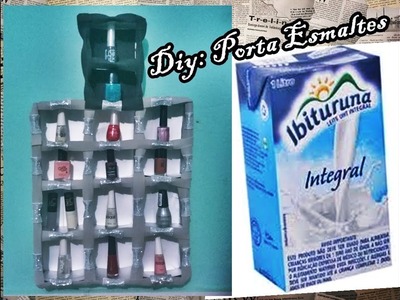 DIY DO LIXO AO LUXO: Porta Esmaltes de Caixa de leite | Muito fácil