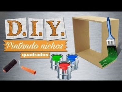 DIY - Pintando nichos de MDF quadrados