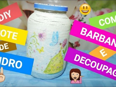 DIY - POTE DE VIDRO COM BARBANTE E DECOUPAGE