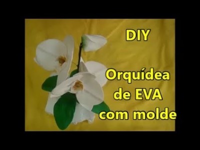 Orquídea de eva com molde - DIY