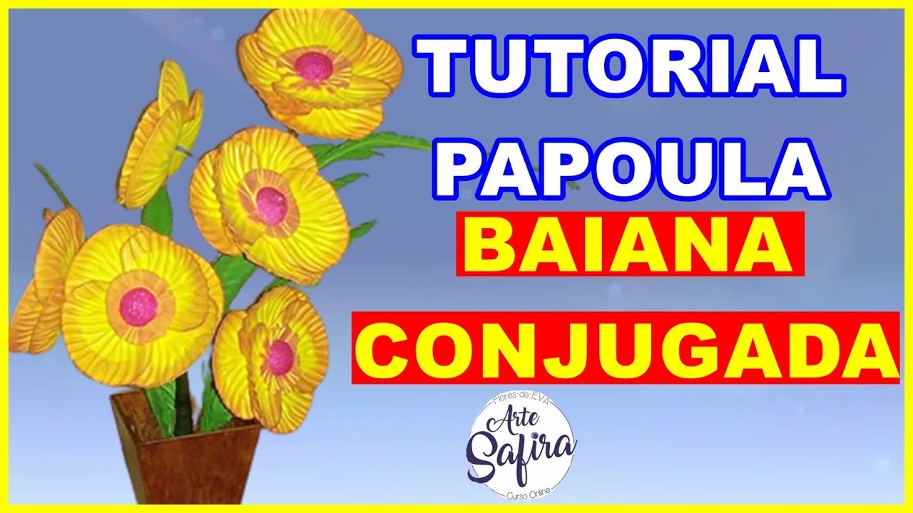 Papoula Baiana Conjugada: aprenda a fazer essa linda Papoula com E.V.A. no canal Arte Safira